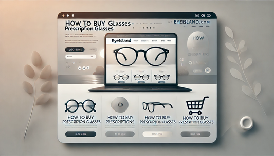 How to buy prescription glasses at eyeisland.com